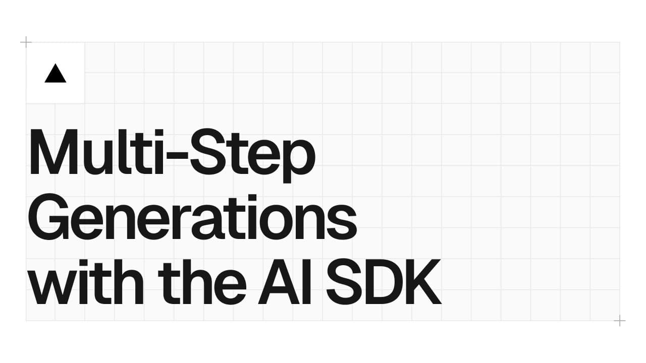 Multi-Step (Agentic) Generation with the AI SDK thumbnail